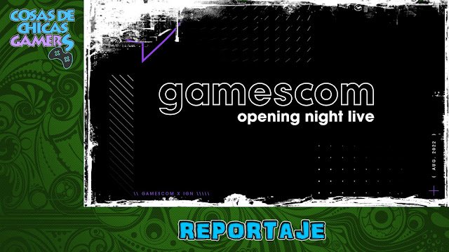 RESUMEN OPENING NIGHT LIVE - GAMESCOM 2022