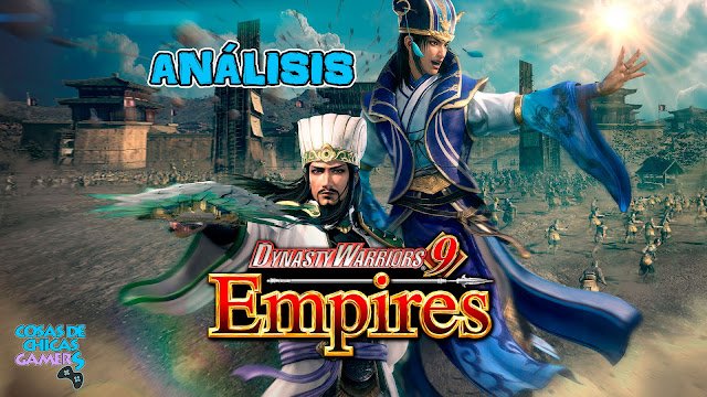 Análisis de Dynasty Warriors 9 Empires