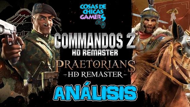 Análisis de Commandos 2 y Praetorians HD Remaster en Xbox One