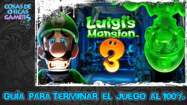 Guía Luigi Mansion 3 para completar el juego al 100%