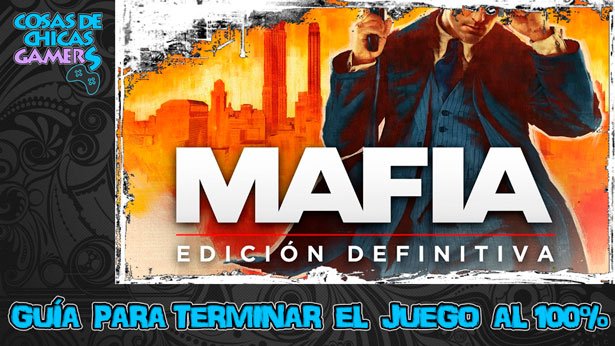 Guía Mafia Edición definitiva para completar el juego al 100%