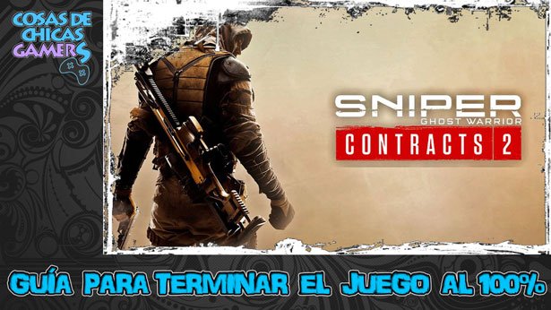 Guía Sniper Ghost Warrior Contracts 2 para completar el juego al 100%