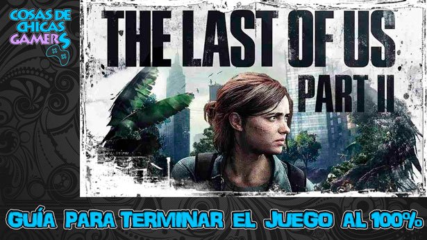 Guía The Last of Us Parte 2 TLOU 2 para conseguir el platino