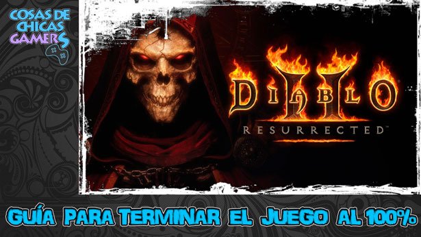 Guía de Diablo 2 Resurrected para completar el juego al 100%
