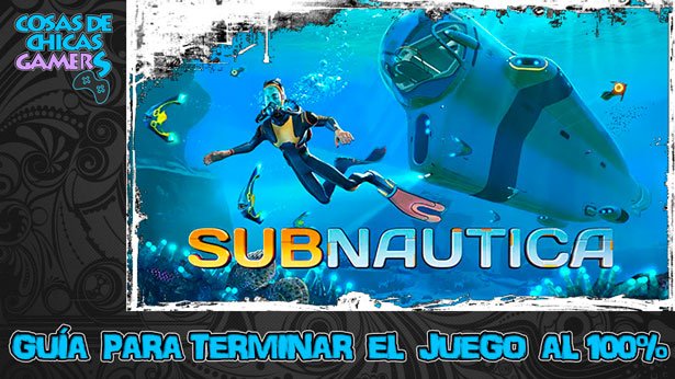 Guía para completar Subnautica al 100%