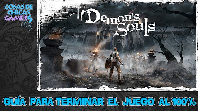 Guía Demons Souls Remake para completar el juego al 100%