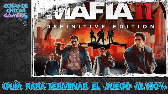 Guía Mafia 2 Edición definitiva para completar el juego al 100%