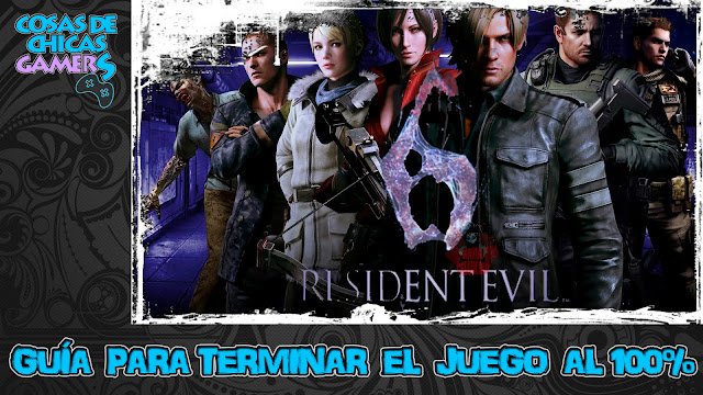 Guía Resident Evil 6 para completar el juego al 100%