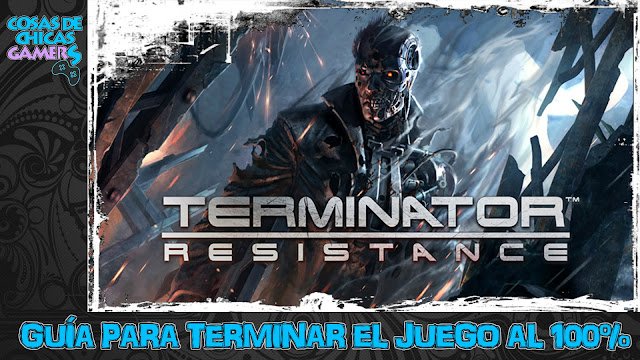 Guía Terminator Resistance para completar el juego al 100%