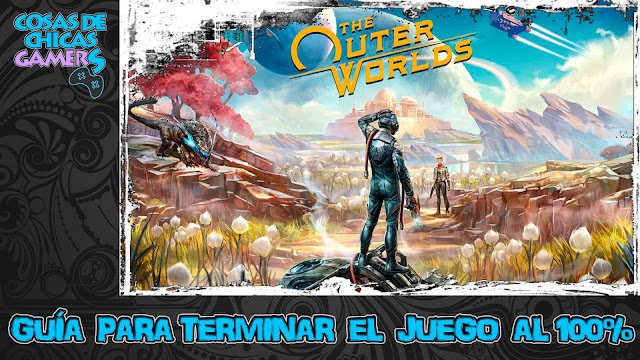 Guía The Outer Worlds para completar el juego al 100%