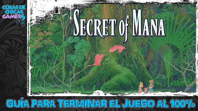 Guía completa Secret of Mana