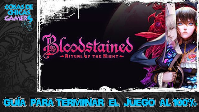 Guía para completar Bloodstained ritual of the night al 100%