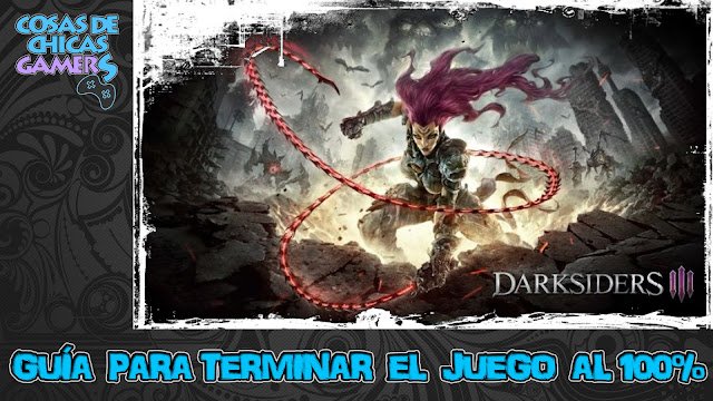 Guía para completar Darksiders III
