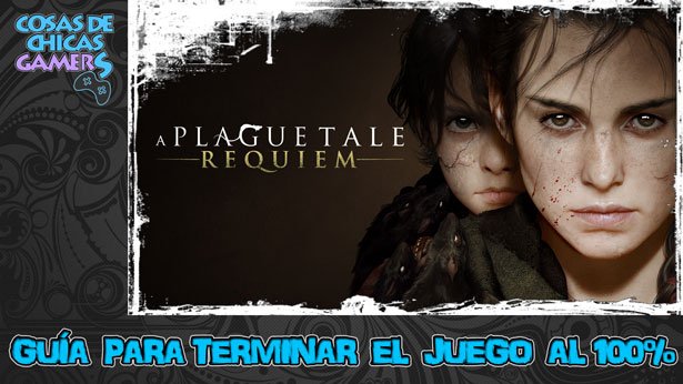 Guía A Plague Tale Requiem para completar el juego al 100%