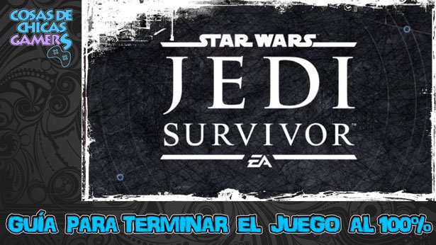 Guía Jedi Survivor para completar el juego al 100%