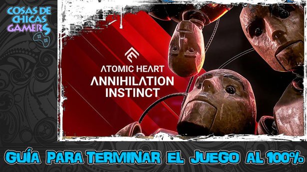 Guía de DLC Annihilation Instinct de Atomic Heart para completar juego al 100%