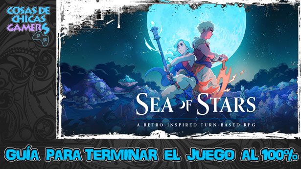 Guía de Sea of Stars para completar juego