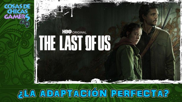 Serie The Last of Us - Adaptación perfecta de un videojuego