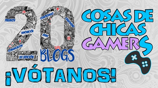 XII Premios 20 blogs - Vota Cosas de Chicas Gamers