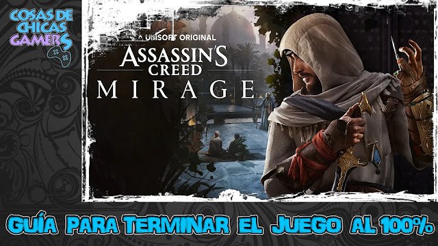 Assassins Creed Mirage GuÍa Para Completar El Juego Al 100 Chicas Gamers 2357