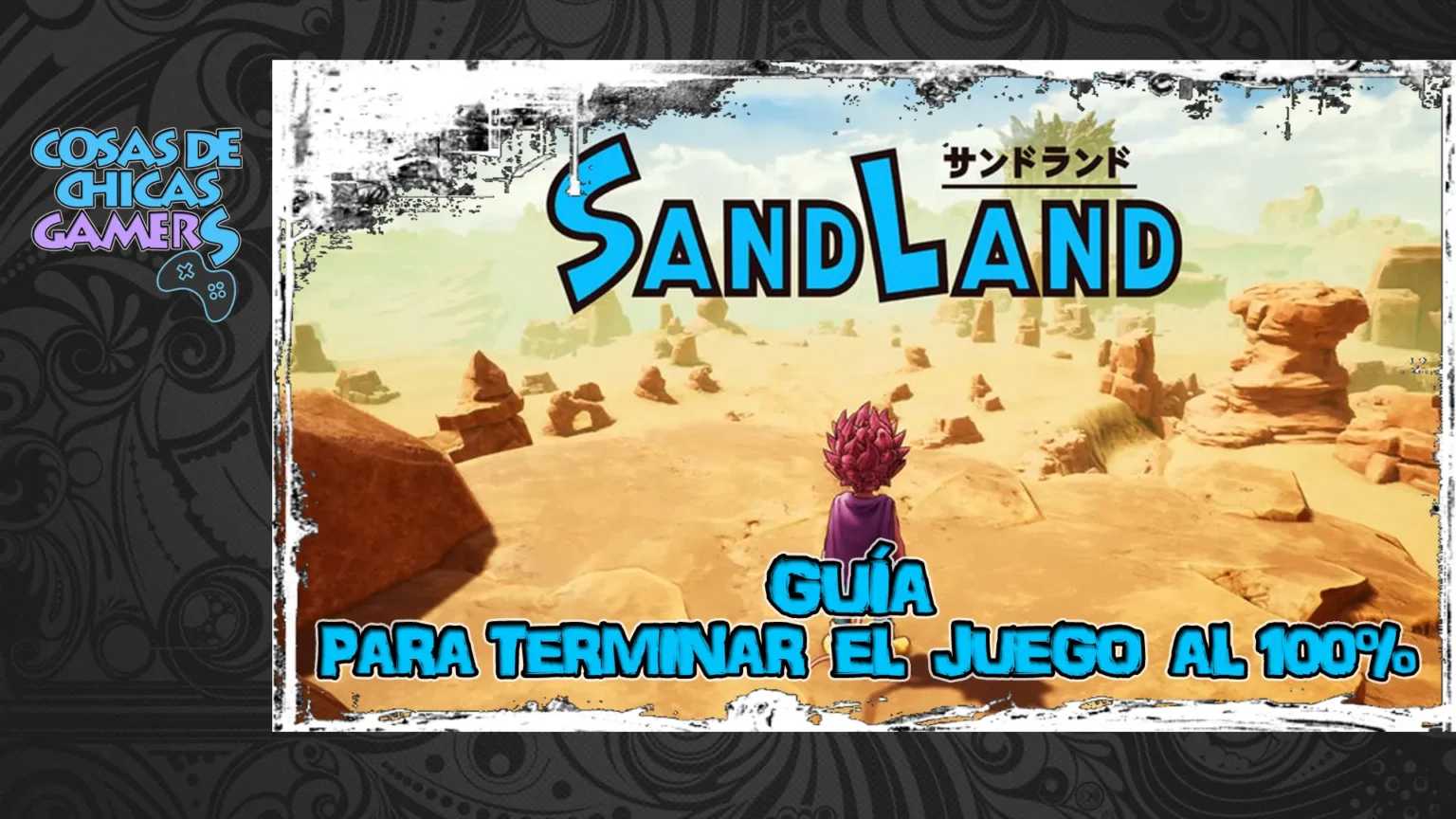 Guía Sand Land para completar el juego