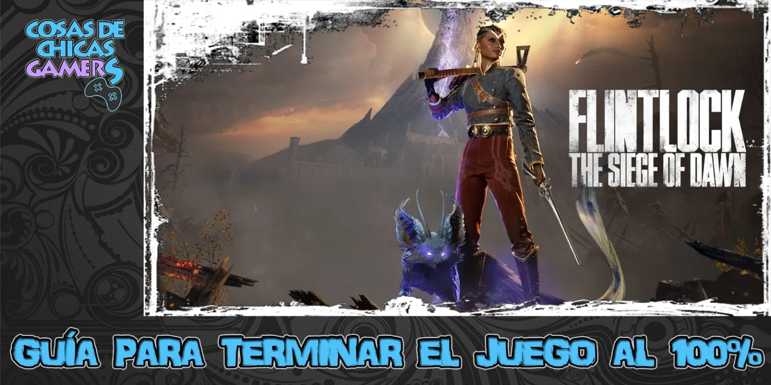 Guía Flintlock The Siege of Dawn para completar el juego