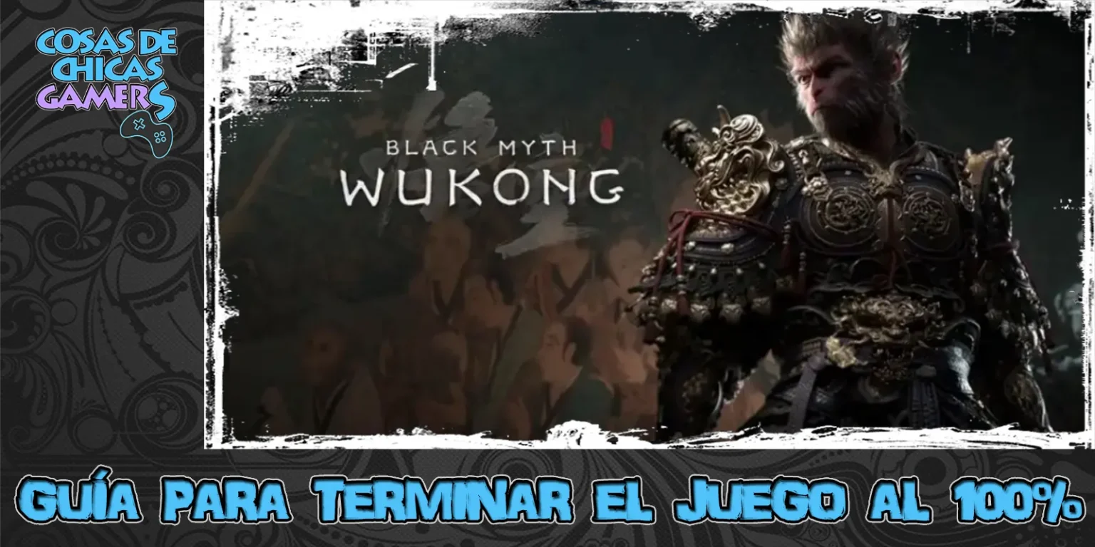 Guía Black Myth Wukong para completar juego