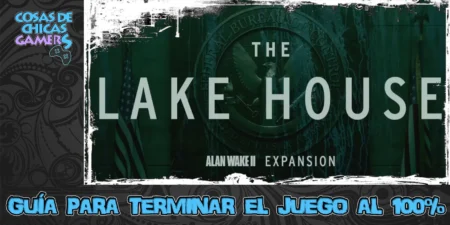 Guía DLC Alan Wake 2 The Lake House