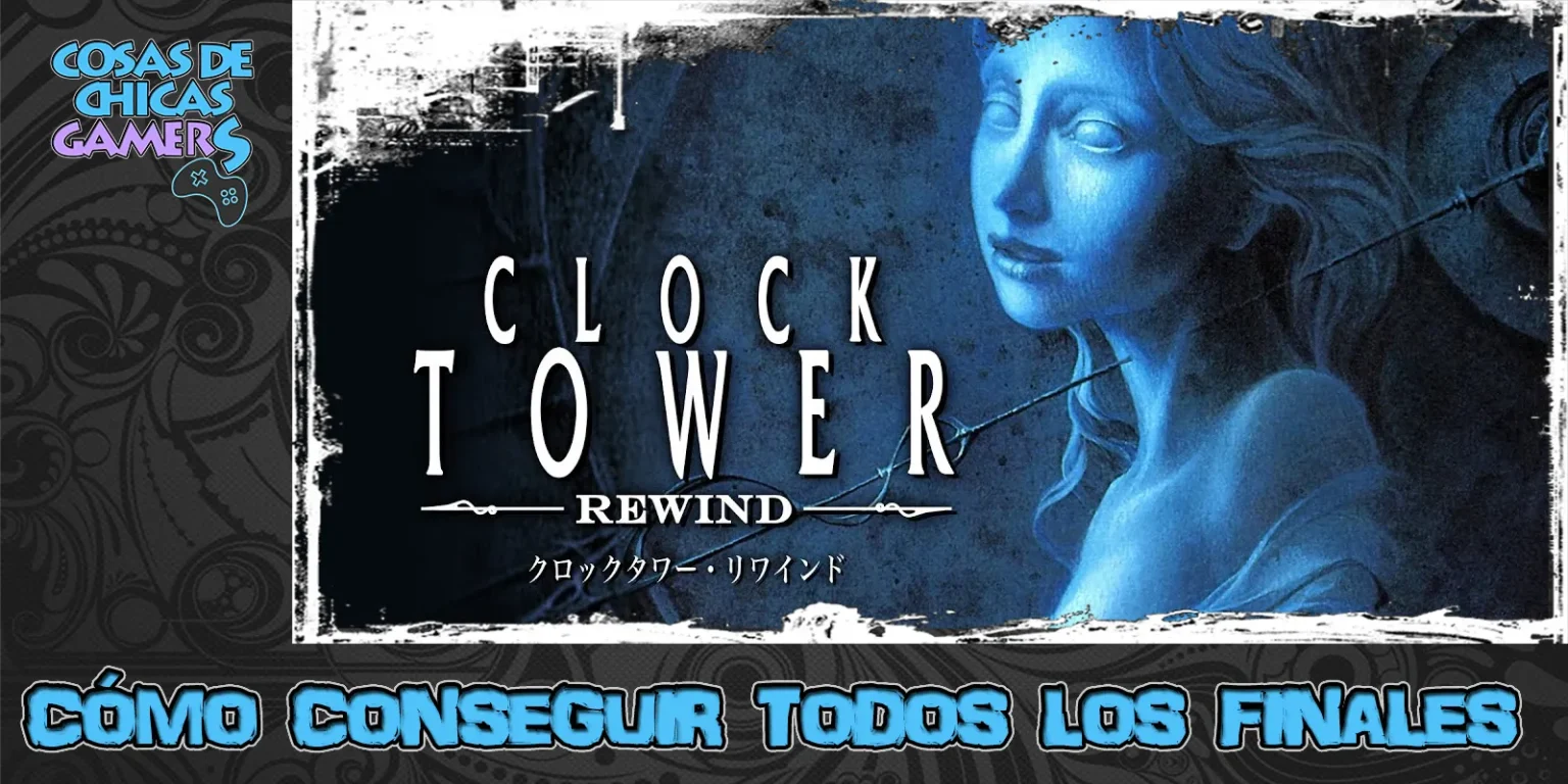 Guía para conseguir todos los finales de Clock Tower Rewind