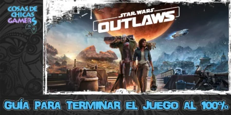 Guía Star Wars Outlaws para completar el juego al 100%