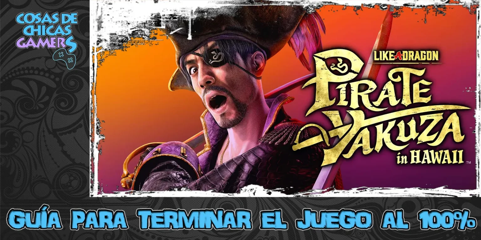 Guía de Like a Dragon: Pirate Yakuza in Hawaii para completar el juego al 100%